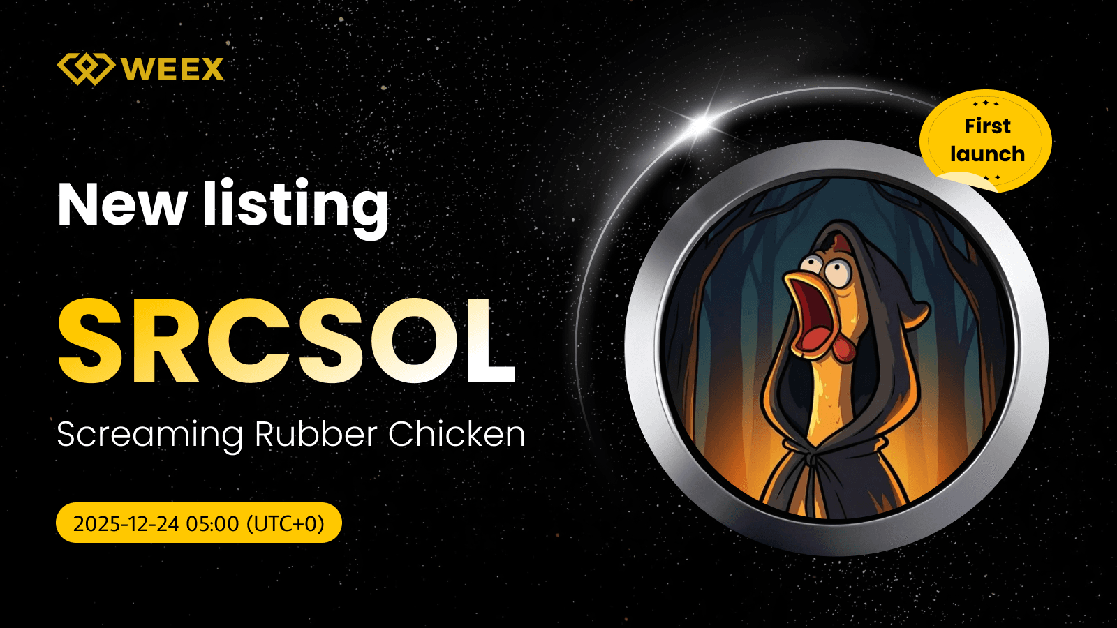 Trade SRCSOL USDT: Screaming Rubber Chicken Coin on WEEX Spot
